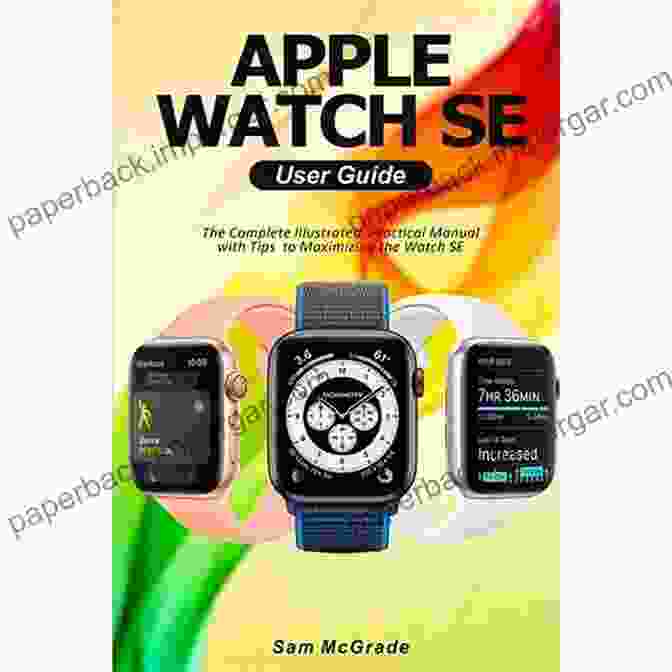 App Store APPLE WATCH SE USER GUIDE: The Ultimate Step By Step Practical Manual For Beginners And Seniors To Master And Navigate The New Apple Watch SE In WatchOS 7 With Over 50 Tips And Tricks And Screenchots