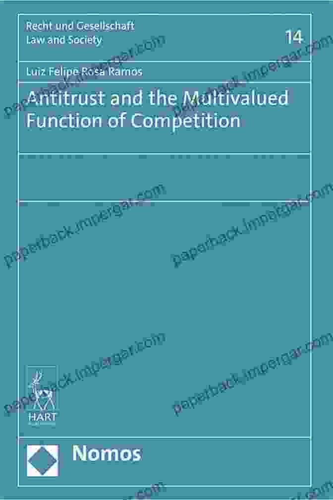 Book Cover Of Recht Und Gesellschaft 14: Antitrust And The Multivalued Function Of Competition Antitrust And The Multivalued Function Of Competition (Recht Und Gesellschaft 14)