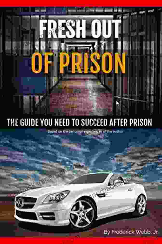 Book Cover Of 'The Guide You Need To Succeed After Federal Prison' Fresh Out Of Prison: The Guide You Need To Succeed After Federal Prison: Making It Through The Halfway House Process