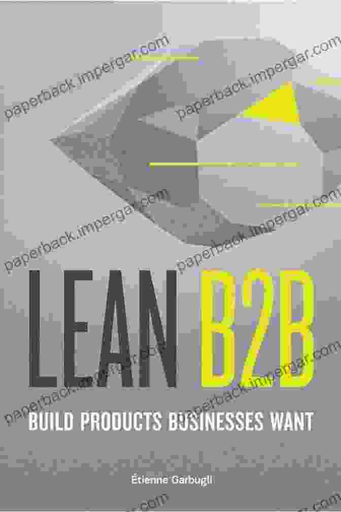 Build Products Businesses Want Book Cover Lean B2B: Build Products Businesses Want (Customer Development Lean Startup In B2B)