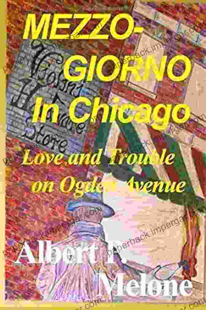 Cover Of The Book 'Love And Trouble On Ogden Avenue' Featuring A Couple Embracing Against The Backdrop Of A Bustling City Street Mezzogiorno In Chicago: Love And Trouble On Ogden Avenue