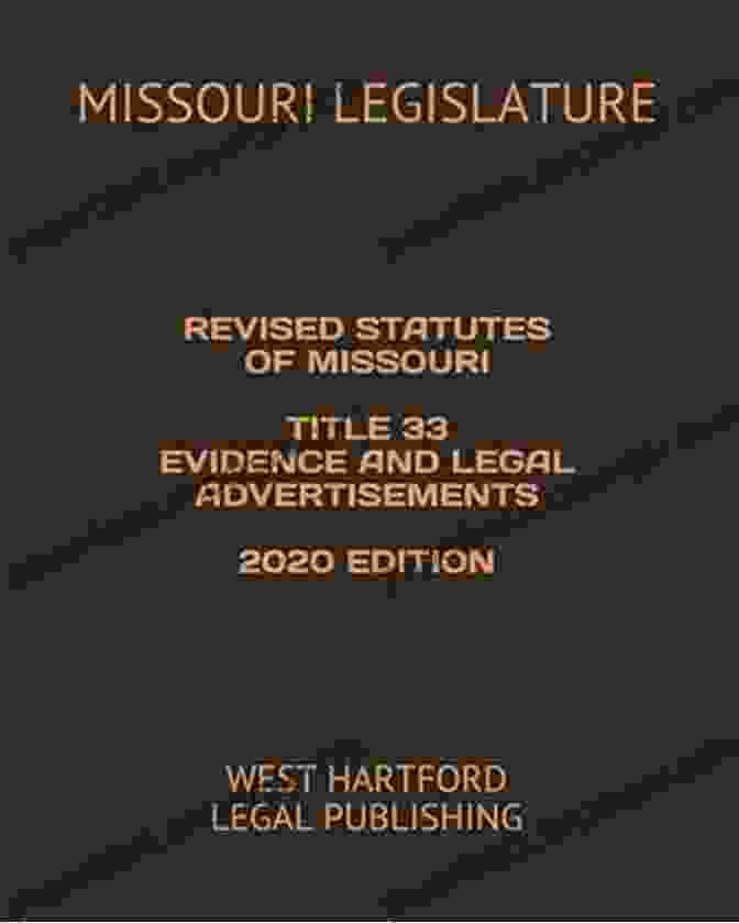 Facebook REVISED STATUTES OF MISSOURI TITLE 33 EVIDENCE AND LEGAL ADVERTISEMENTS 2024 EDITION: WEST HARTFORD LEGAL PUBLISHING