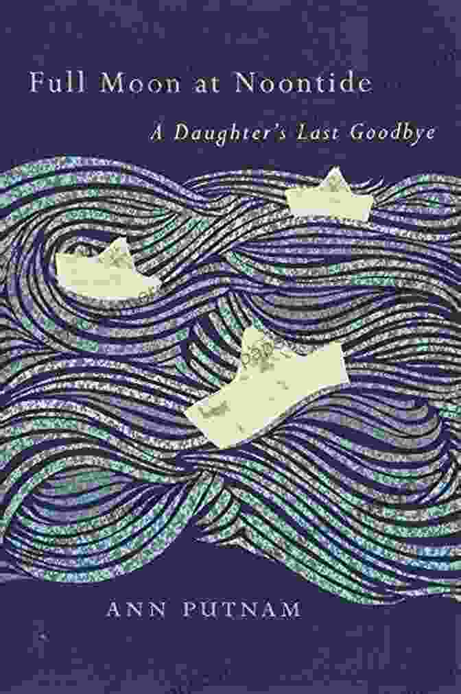 Full Moon At Noontide Book Cover Full Moon At Noontide: A Daughter S Last Goodbye