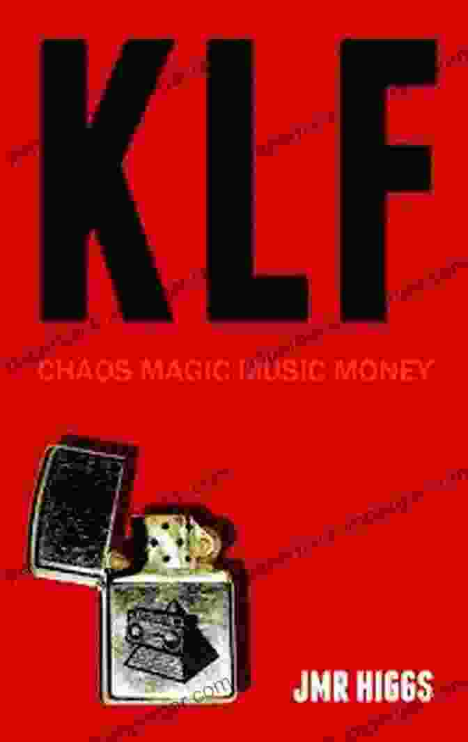 KLF: Chaos, Magic, Music, Money KLF: Chaos Magic Music Money