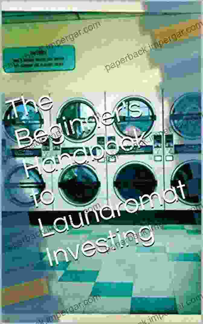 Laundromat Laundromats: The Beginner S Handbook To Laundromat Investing