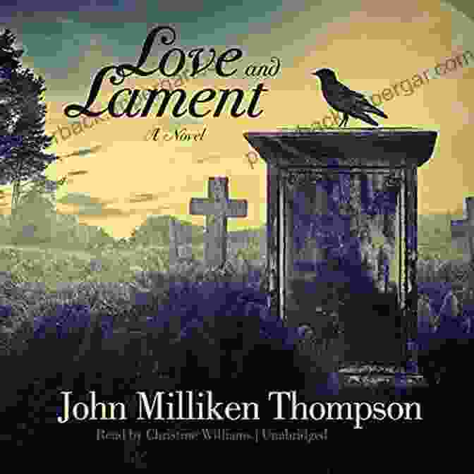 Love And Lament Novel: A Heart Wrenching Exploration Of Love, Loss, And The Power Of Redemption Love And Lament: A Novel