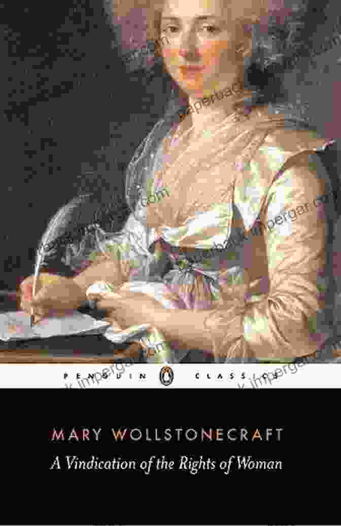 Mary Wollstonecraft, Author Of 'Vindication Of The Rights Of Women', A Groundbreaking Work On Gender Equality A Vindication Of The Rights Of Women