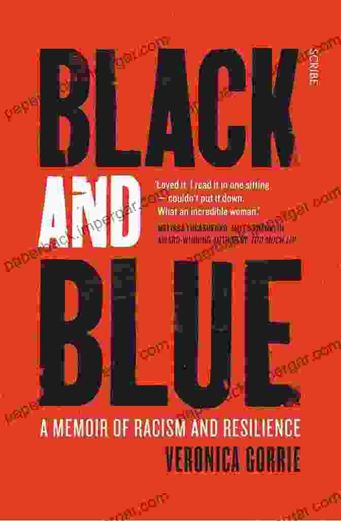 Memoir Of Racism And Resilience: A Journey Of Healing And Empowerment Black And Blue: A Memoir Of Racism And Resilience