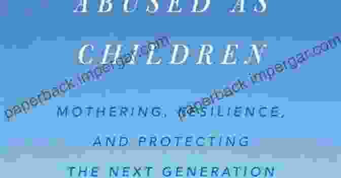 Mothering Resilience And Protecting The Next Generation Book Cover Women Who Were Sexually Abused As Children: Mothering Resilience And Protecting The Next Generation