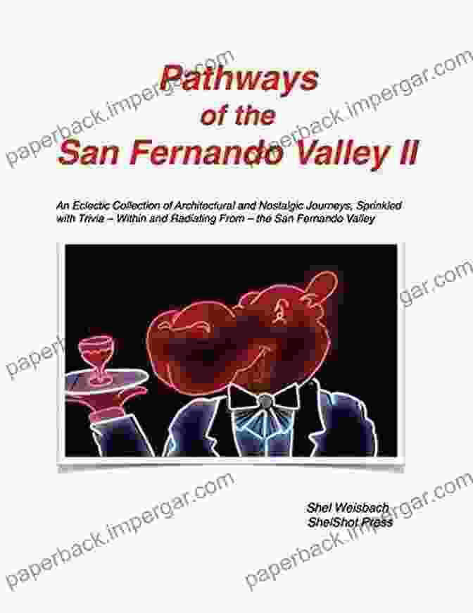 Pathways Of The San Fernando Valley III Book Cover Featuring A Vibrant Aerial View Of The Region Pathways Of The San Fernando Valley III: An Eclectic Collection Of Architectural And Nostalgic Journeys Sprinkled With Trivia Within And Radiating From The San Fernando Valley