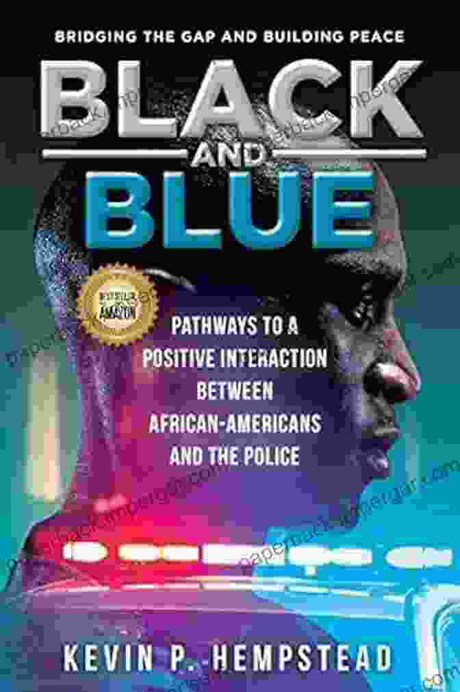 Pathways To Positive Interaction Between African Americans And The Police Book Cover Black And Blue: Pathways To A Positive Interaction Between African Americans And The Police