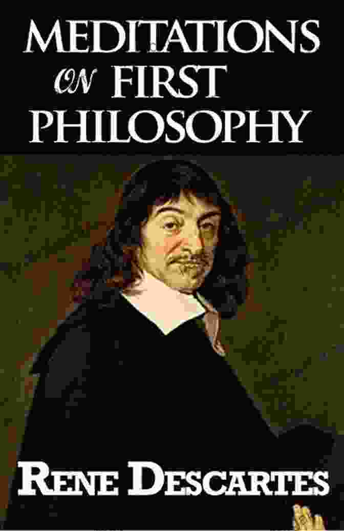 René Descartes' Meditations On First Philosophy Descartes Meditations On First Philosophy