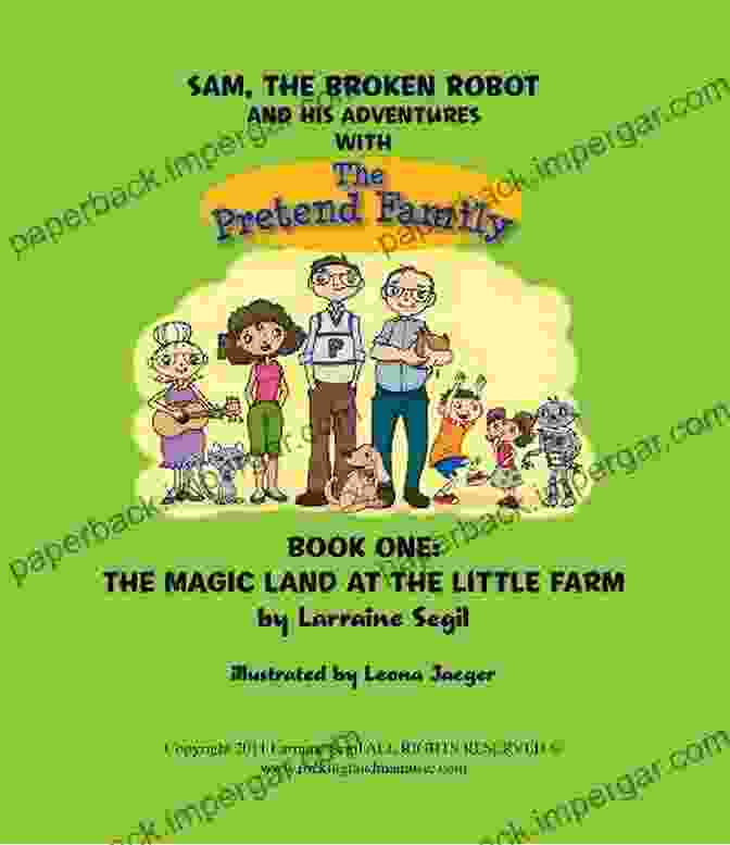 Sam The Broken Robot And The Pretend Family Embark On A Thrilling Adventure, Navigating Through A Bustling City. Sam The Broken Robot And His Adventures With The Pretend Family One Sam And The Magic Land At The Little Farm (Sam The Broken Robot 1)