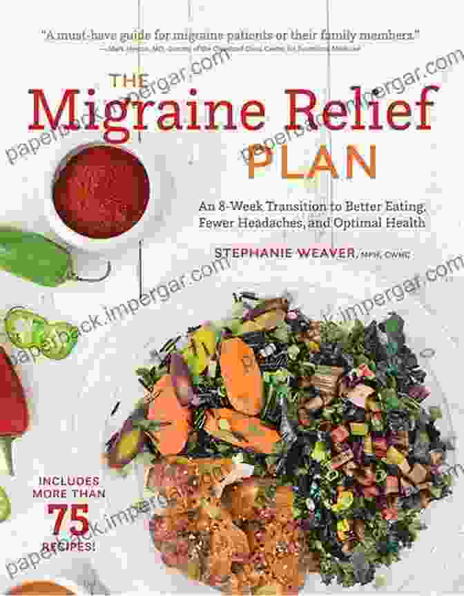 Simple Migraine Relief Dishes A Comprehensive Guide To Dietary Solutions For Migraine Sufferers Make Simple Migraine Relief Recipes: Simple Migraine Relief Dishes: Menu Recipes For Migraine Relief