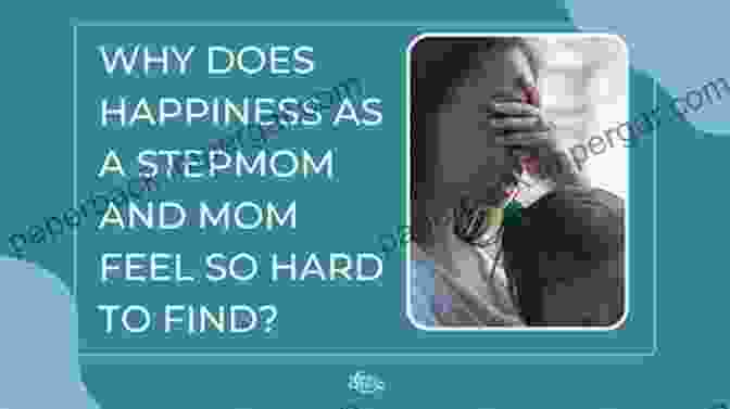 Stepmom Finding Happiness In Blended Family Stepmoms On A Mission: A Compassionate Exploration To Find Answers Options And Hope