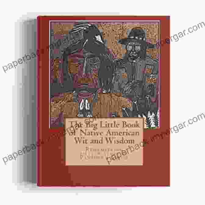 The Big Little Book Of Native American Wit And Wisdom: Cherokee Chapbooks The Big Little Of Native American Wit And Wisdom (Cherokee Chapbooks 5)