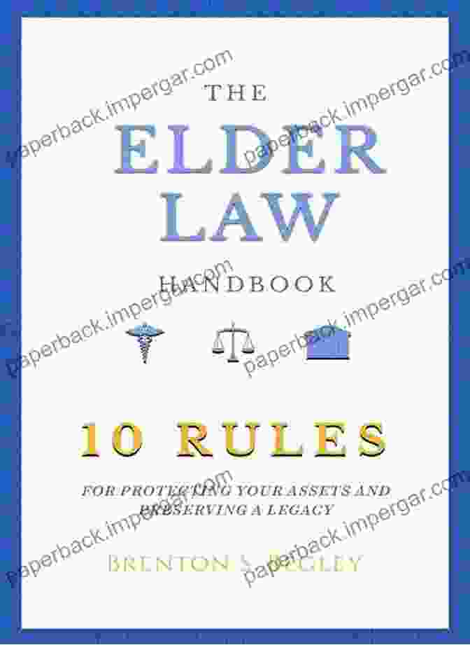 The Elder Law Handbook Book Cover THE ELDER LAW HANDBOOK: The 10 Rules Of Protecting Assets And Preserving A Legacy