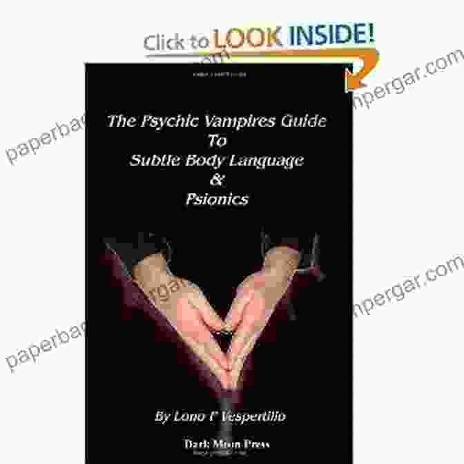 The Psychic Vampires Guide To Subtle Body Language Psionics