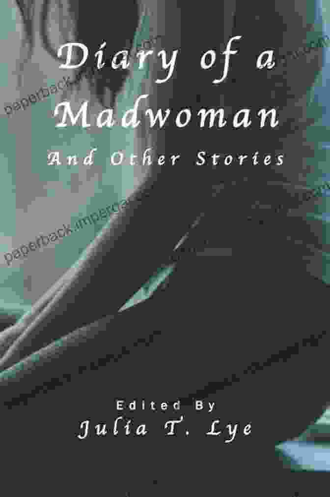 Torn And Scattered Pages Of The Madwoman's Diary Diary Of A MadWoman:: An Autobiography Of Sorts