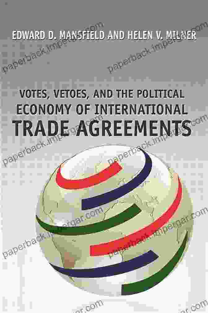 Trade Agreements And The Political Economy The Political Economy Of International Agreements: A Collection Of Essays (International Law And Economics)