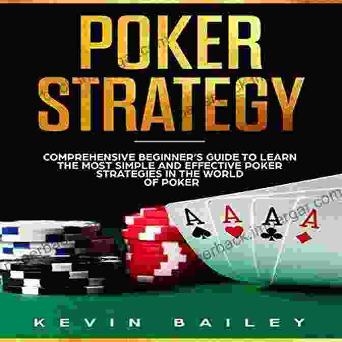 Ultimate Guide For Beginner Poker Players: Most Simple And Effective Modern Poker Poker: Ultimate Guide For Beginner Players (Most Simple And Effective Modern Poker Theory In The World Of Poker)