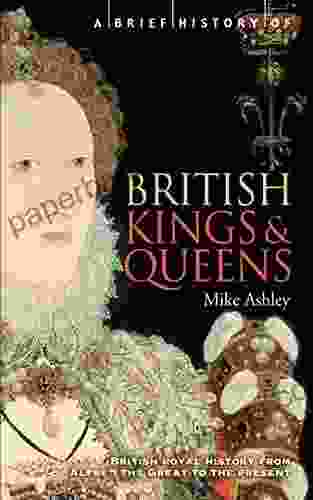 A Brief History Of British Kings Queens (Brief Histories)