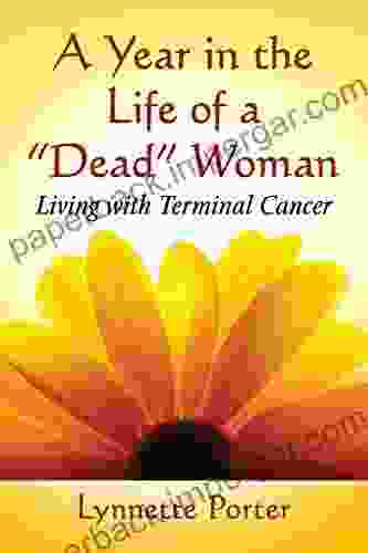 A Year In The Life Of A Dead Woman: Living With Terminal Cancer