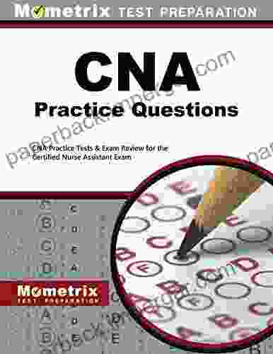 CNA Exam Practice Questions: CNA Practice Tests And Review For The Certified Nurse Assistant Exam