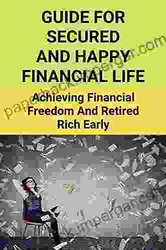 Guide For Secured And Happy Financial Life: Achieving Financial Freedom And Retired Rich Early: Improve Cibil Score Guide