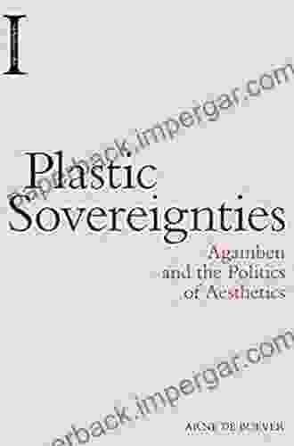 Plastic Sovereignties: Agamben and the Politics of Aesthetics (Incitements)