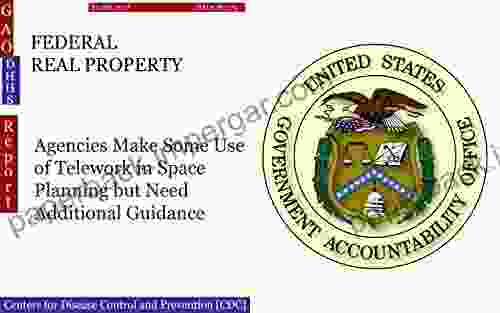 FEDERAL REAL PROPERTY: Agencies Make Some Use of Telework in Space Planning but Need Additional Guidance (GAO DHHS)