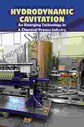 Hydrodynamic Cavitation: An Emerging Technology In A Chemical Process Industry