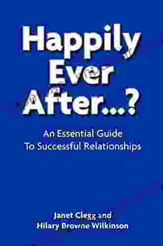 Happily Ever After ?: An Essential Guide To Successful Relationships