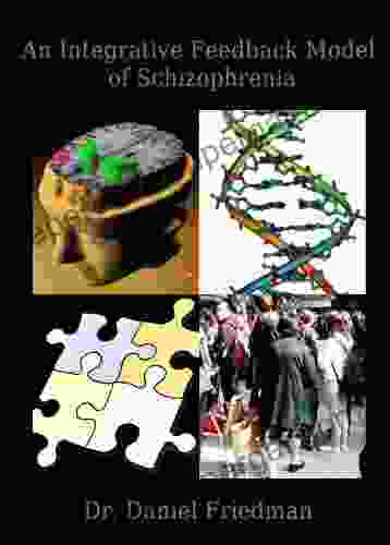 An Integrative Feedback Model of Schizophrenia