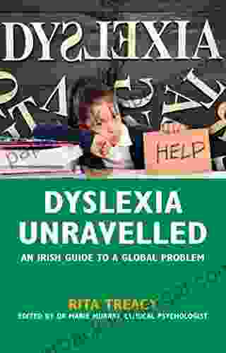 Dyslexia Unravelled: An Irish Guide To A Global Problem