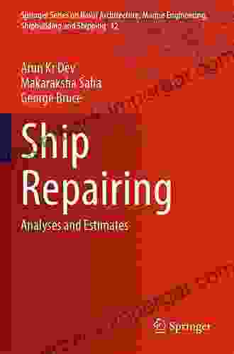 Ship Repairing: Analyses And Estimates (Springer On Naval Architecture Marine Engineering Shipbuilding And Shipping 12)