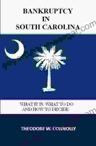 Bankruptcy In South Carolina: What It Is What To Do And How To Decide