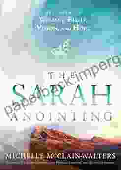 The Sarah Anointing: Becoming a Woman of Belief Vision and Hope