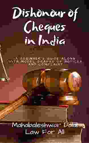 Dishonour Of Cheques In India: A Beginner S Guide Along With Model Drafts Of Notices And Complaint