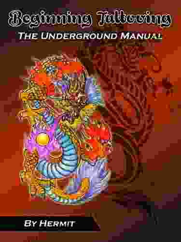 Beginning Tattooing The Underground Manual