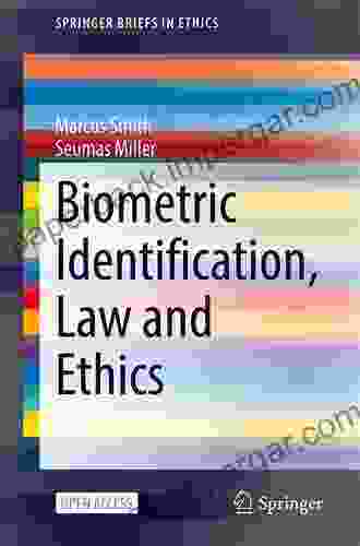 Biometric Identification Law And Ethics (SpringerBriefs In Ethics)