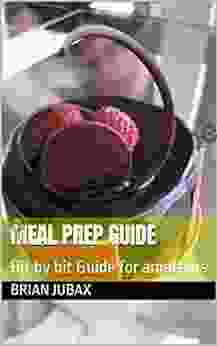 MEAL PREP GUIDE : Bit By Bit Guide For Amateurs