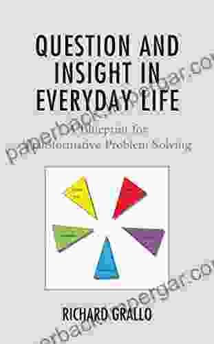 Question and Insight in Everyday Life: A Blueprint for Transformative Problem Solving