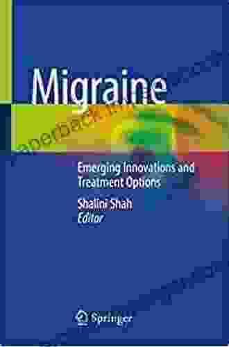 Migraine: Emerging Innovations And Treatment Options