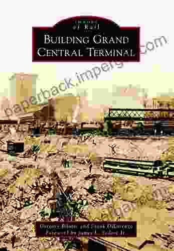 Building Grand Central Terminal (Images Of Rail)