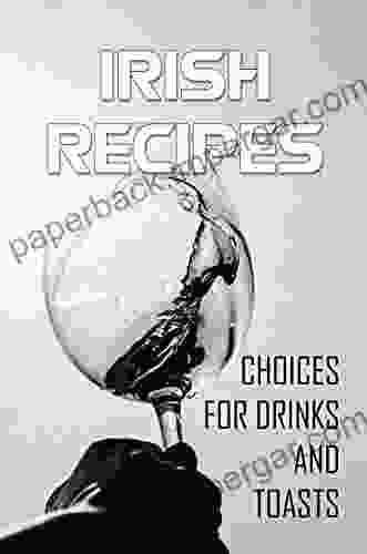 Irish Recipes: Choices For Drinks And Toasts: Irish Pub Drink