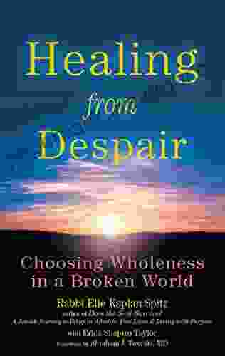 Healing From Despair: Choosing Wholeness In A Broken World