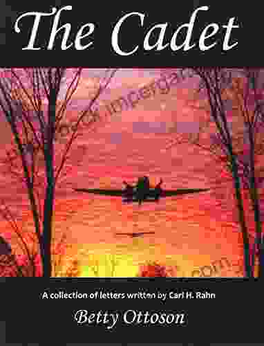 The Cadet: A Collection Of Letters Written By Carl H Rahn