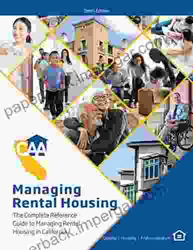 Managing Rental Housing: A Complete Reference Guide From The California Apartment Association