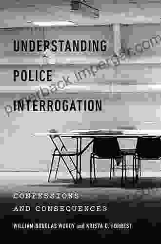 Understanding Police Interrogation: Confessions And Consequences (Psychology And Crime 4)